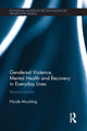 Book cover of: Gendered Violence, Abuse and Mental Health in Everyday Lives. By: Nicole Moulding