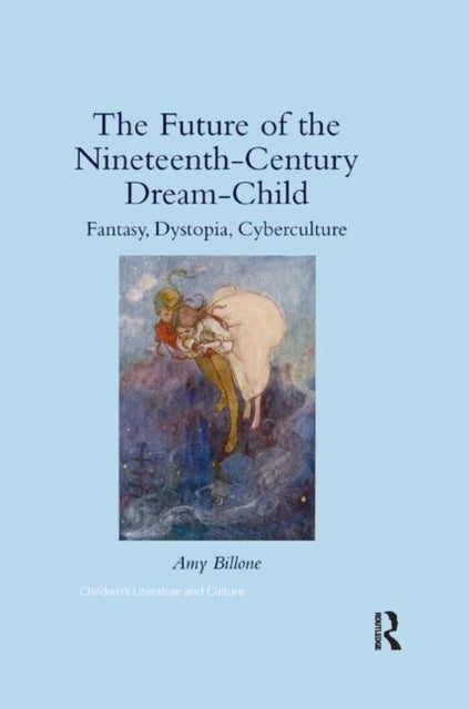Book cover of: Future of the Nineteenth-Century Dream-Child. By: Amy Billone