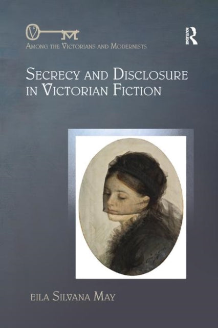 Book cover of: Secrecy and Disclosure in Victorian Fiction. By: Leila Silvana May