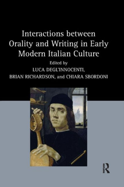 Book cover of: Interactions between Orality and Writing in Early Modern Italian Culture. By: Luca Degl'Innocenti