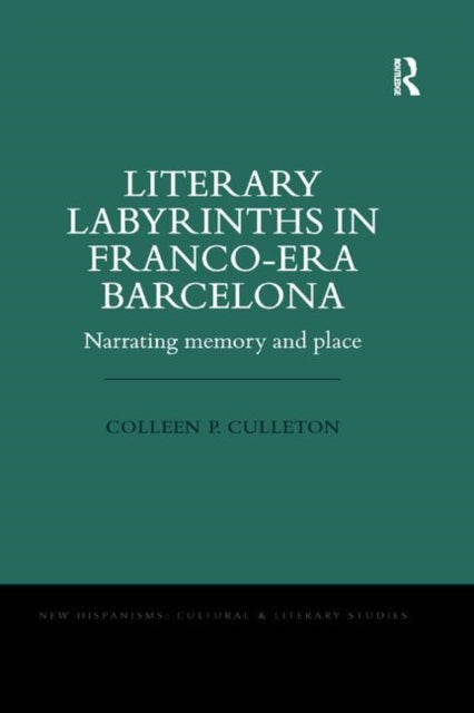 Book cover of: Literary Labyrinths in Franco-Era Barcelona. By: Colleen P. Culleton