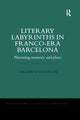 Book cover of: Literary Labyrinths in Franco-Era Barcelona. By: Colleen P. Culleton