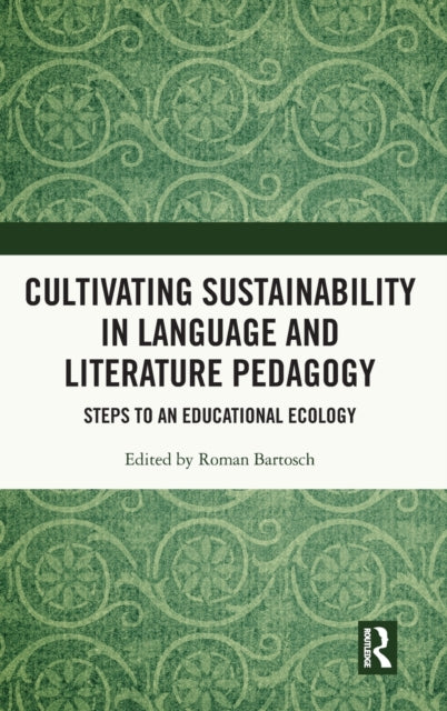 Book cover of: Cultivating Sustainability in Language and Literature Pedagogy. By: Roman Bartosch