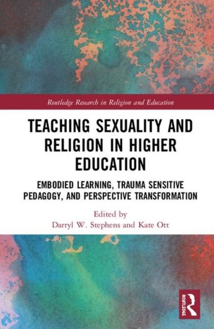 Book cover of: Teaching Sexuality and Religion in Higher Education. By: Darryl W. Stephens