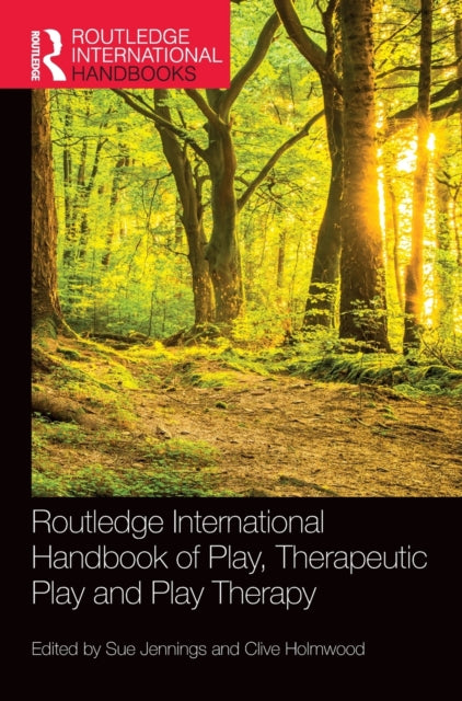 Book cover of: Routledge International Handbook of Play, Therapeutic Play and Play Therapy. By: Sue Jennings