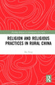 Book cover of: Religion and Religious Practices in Rural China. By: Mu Peng