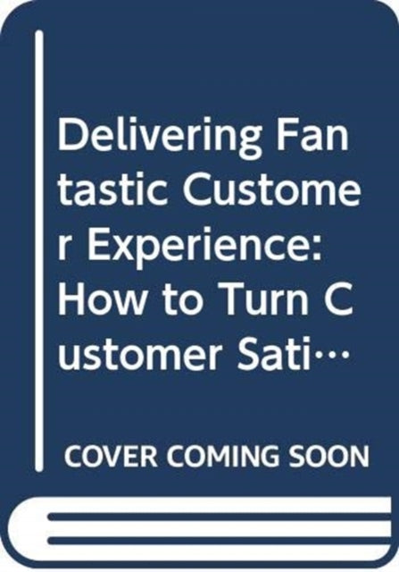 Book cover of: Delivering Fantastic Customer Experience. By: Daniel Lafrenière