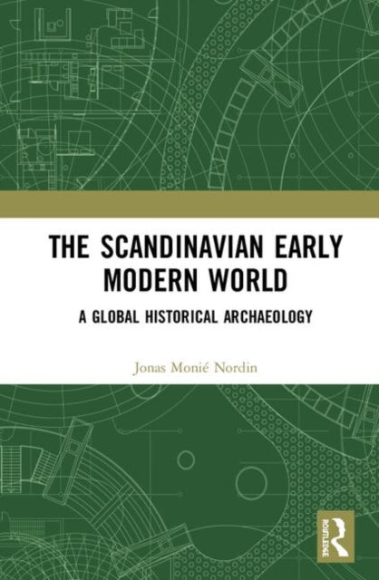 Book cover of: Scandinavian Early Modern World. By: Jonas Monié Nordin