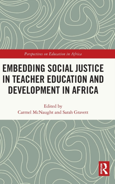 Book cover of: Embedding Social Justice in Teacher Education and Development in Africa. By: Carmel McNaught