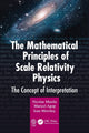 Book cover of: Mathematical Principles of Scale Relativity Physics. By: Nicolae Mazilu
