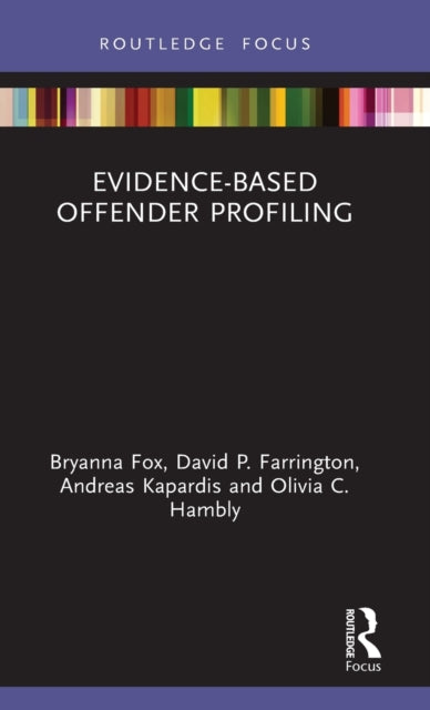 Book cover of: Evidence-Based Offender Profiling. By: David P. Farrington