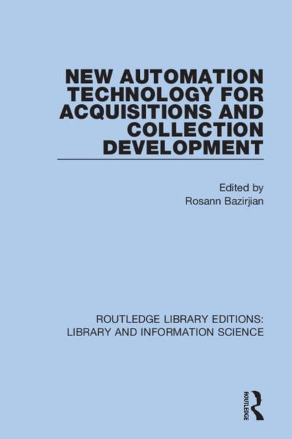 Book cover of: New Automation Technology for Acquisitions and Collection Development. By: Rosann Bazirjian