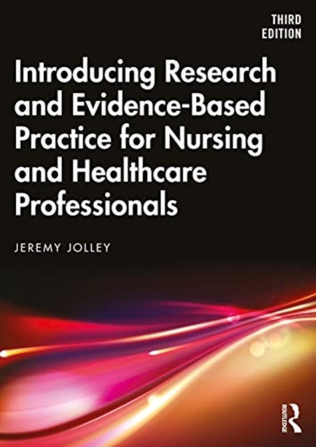 Book cover of: Introducing Research and Evidence-Based Practice for Nursing and Healthcare Professionals. By: Jeremy Jolley