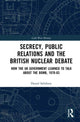 Book cover of: Secrecy, Public Relations and the British Nuclear Debate. By: Daniel Salisbury
