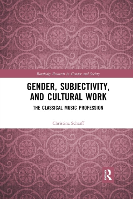 Book cover of: Gender, Subjectivity, and Cultural Work. By: Christina Scharff
