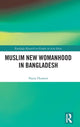 Book cover of: Muslim New Womanhood in Bangladesh. By: Nazia Hussein