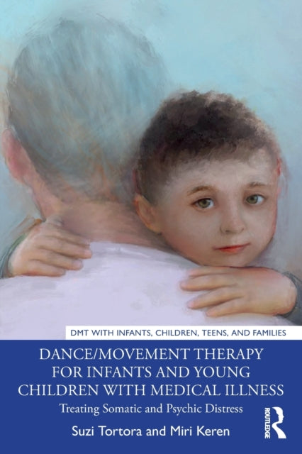 Book cover of: Dance/Movement Therapy for Infants and Young Children with Medical Illness. By: Suzi Tortora