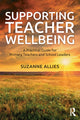 Book cover of: Supporting Teacher Wellbeing. By: Suzanne Allies