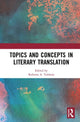 Book cover of: Topics and Concepts in Literary Translation. By: Roberto A. Valdeón