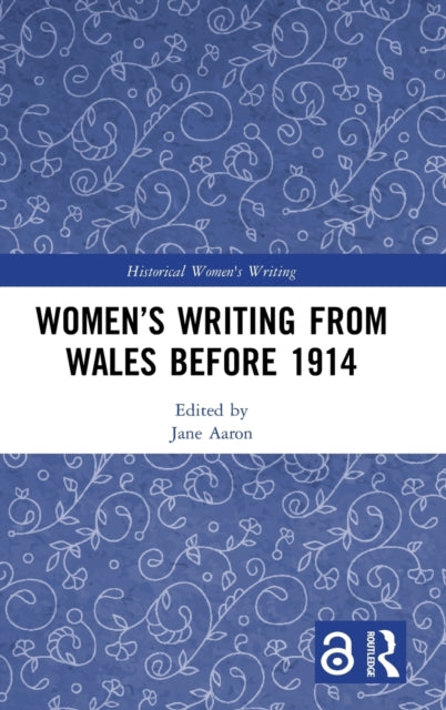 Book cover of: Women’s Writing from Wales before 1914. By: Jane Aaron