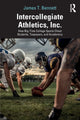 Book cover of: Intercollegiate Athletics, Inc.. By: James T. Bennett