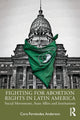 Book cover of: Fighting for Abortion Rights in Latin America. By: Cora Fernandez Anderson