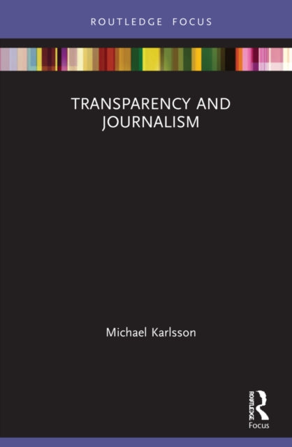 Book cover of: Transparency and Journalism. By: Michael Karlsson