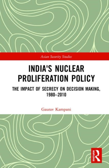 Book cover of: India's Nuclear Proliferation Policy. By: Gaurav Kampani