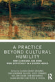 Book cover of: Practice Beyond Cultural Humility. By: Claudia Grauf-Grounds
