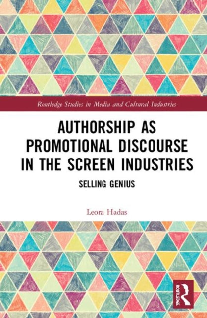 Book cover of: Authorship as Promotional Discourse in the Screen Industries. By: Leora Hadas