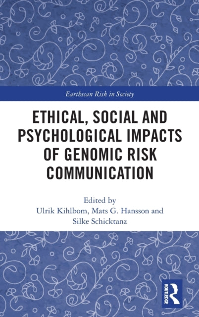 Book cover of: Ethical, Social and Psychological Impacts of Genomic Risk Communication. By: Ulrik Kihlbom