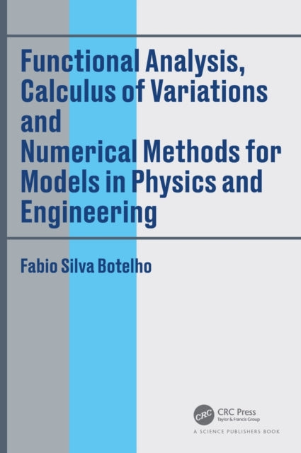 Book cover of: Functional Analysis, Calculus of Variations and Numerical Methods for Models in Physics and Engineering. By: Fabio Silva Botelho