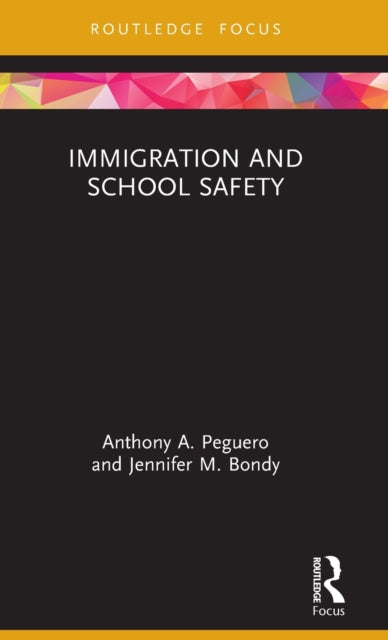 Book cover of: Immigration and School Safety. By: Anthony A. Peguero