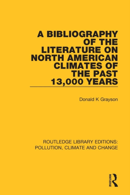 Book cover of: Bibliography of the Literature on North American Climates of the Past 13,000 Years. By: Donald K. Grayson