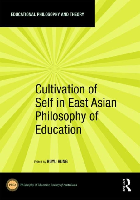 Book cover of: Cultivation of Self in East Asian Philosophy of Education. By: Ruyu Hung