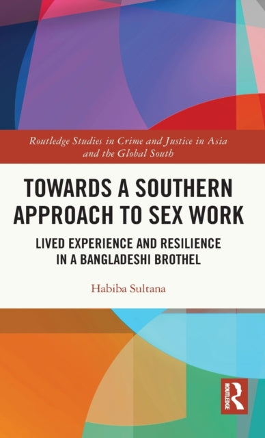 Book cover of: Towards a Southern Approach to Sex Work. By: Habiba Sultana