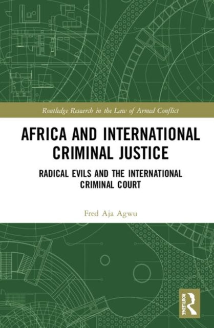 Book cover of: Africa and International Criminal Justice. By: Fred Aja Agwu