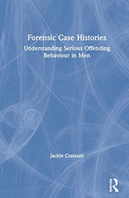 Book cover of: Forensic Case Histories. By: Jackie Craissati