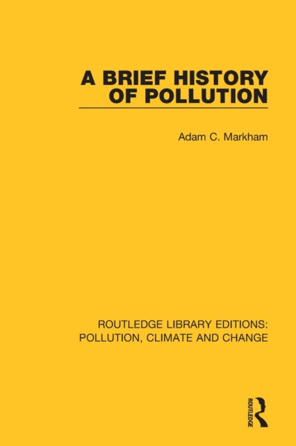 Book cover of: Brief History of Pollution. By: Adam C. Markham