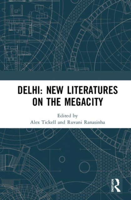 Book cover of: Delhi: New Literatures of the Megacity. By: Alex Tickell