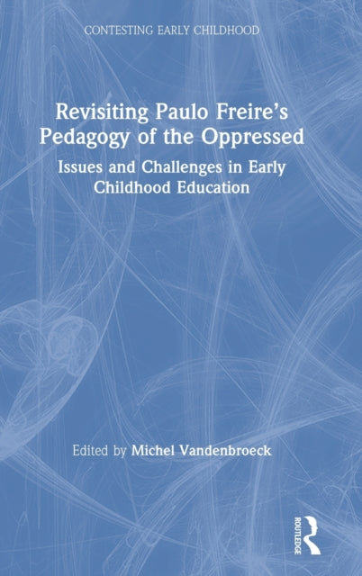 Book cover of: Revisiting Paulo Freire’s Pedagogy of the Oppressed. By: Michel Vandenbroeck