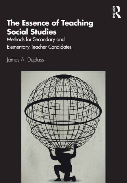 Book cover of: Essence of Teaching Social Studies. By: James A. Duplass