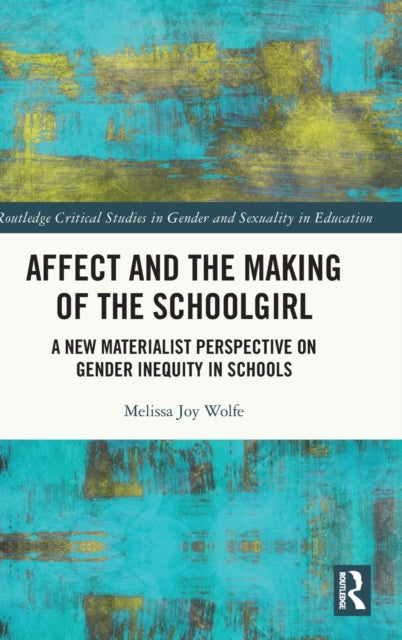 Book cover of: Affect and the Making of the Schoolgirl. By: Melissa Wolfe
