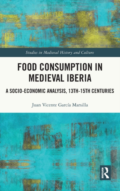 Book cover of: Food Consumption in Medieval Iberia. By: Juan Vicente García Marsilla