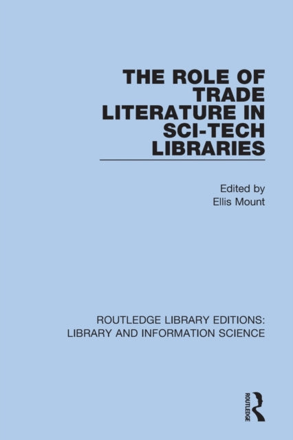 Book cover of: Role of Trade Literature in Sci-Tech Libraries. By: Ellis Mount