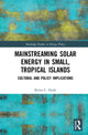 Book cover of: Mainstreaming Solar Energy in Small, Tropical Islands. By: Kiron C. Neale