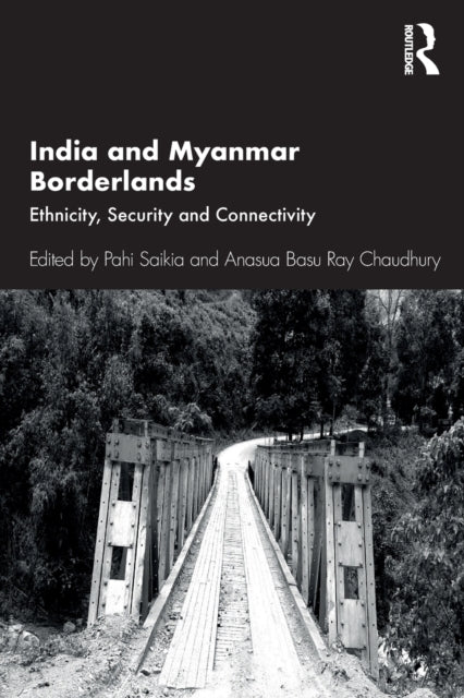Book cover of: India and Myanmar Borderlands. By: Pahi Saikia