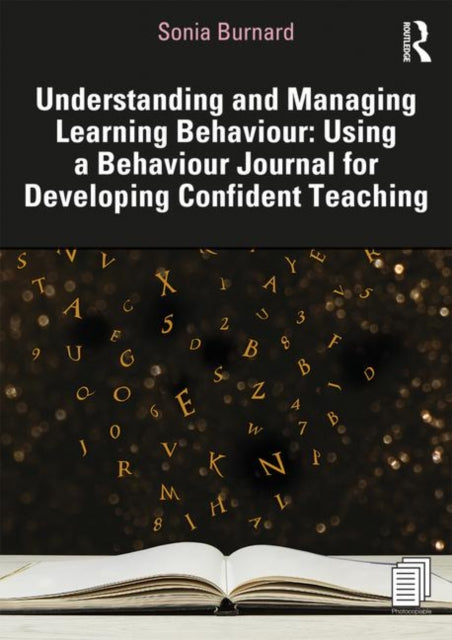 Book cover of: Understanding and Managing Learning Behaviour: Using a Behaviour Journal for Developing Confident Teaching. By: Sonia Burnard
