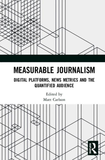 Book cover of: Measurable Journalism. By: Matt Carlson