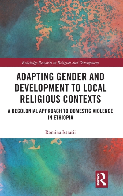 Book cover of: Adapting Gender and Development to Local Religious Contexts. By: Romina Istratii